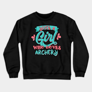 Just A Girl Who Loves Archery Gift design Crewneck Sweatshirt